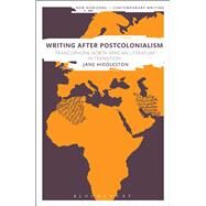 Writing After Postcolonialism by Hiddleston, Jane, 9781350022799