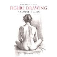Figure Drawing: A Complete Guide by Civardi, Giovanni, 9781782212799