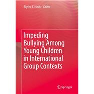 Impeding Bullying Among Young Children in International Group Contexts by Hinitz, Blythe F., 9783319472799