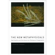 The New Metaphysicals by Bender, Courtney, 9780226042800