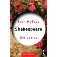 Shakespeare: The Basics by McEvoy; Sean, 9780415682800
