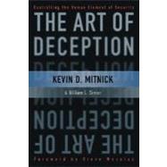 The Art of Deception Controlling the Human Element of Security by Mitnick, Kevin D.; Simon, William L.; Wozniak, Steve, 9780764542800