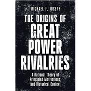 The Origins of Great Power Rivalries by Michael F. Joseph, 9781009752800