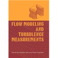 Flow Modeling and Turbulence Measurements by Ching-Jen Chen; Chiang Shih; Jeffrey Lienau; Robin J. Kung, 9781040892800