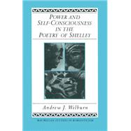 Power and Self-consciousness in the Poetry of Shelley by Welburn, Andrew J.; Heinzen, Thomas, 9781349182800