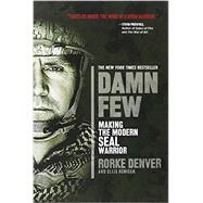 Damn Few Making the Modern SEAL Warrior by Denver, Rorke; Henican, Ellis, 9781401312800
