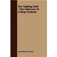 Our Fighting Faith by Conant, James Bryant, 9781406742800
