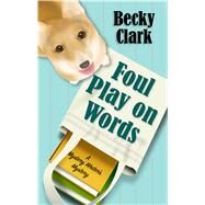 Foul Play on Words by Clark, Becky, 9781432862800