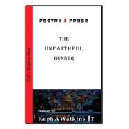 The Unfaithful Runner by Watkins, Ralph Arnett, Jr., 9781523702800