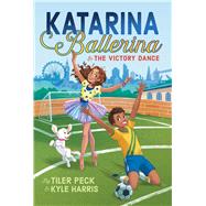 Katarina Ballerina & the Victory Dance by Peck, Tiler; Harris, Kyle; Luna, Sara, 9781534452800
