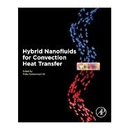Hybrid Nanofluids for Convection Heat Transfer by Ali, Hafiz Muhammad, 9780128192801