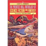 The Prentice Hall Anthology of Science Fiction and Fantasy by Roberts, Garyn G., Ph.D., 9780130212801