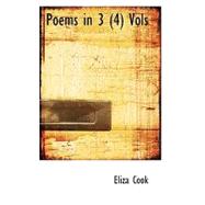 Poems in 3 (4) Vols by Cook, Eliza, 9780554722801