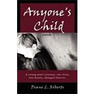 Anyone's Child by Roberts, Diane L., 9780741452801