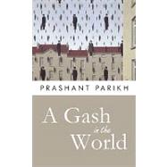 A Gash in the World by Parikh, Prashant, 9781440152801