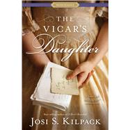 The Vicar's Daughter by Kilpack, Josi S., 9781629722801