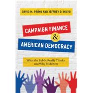 Campaign Finance and American Democracy by Primo, David M.; Milyo, Jeffrey D., 9780226712802