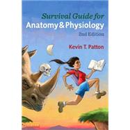 Survival Guide for Anatomy & Physiology by Patton, Kevin T.; Patton, Kevin; Colrus, Bill; Kulka, Joe, 9780323112802