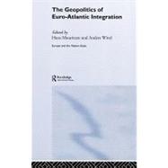 The Geopolitics Of Euro-atlantic Integration by ANDERS WIVEL; Department of Po, 9780415282802