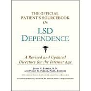 The Official Patient's Sourcebook on Lsd Dependence: A Revised and Updated Directory for the Internet Age by Parker, James N.; Parker, Philip M., 9780597832802