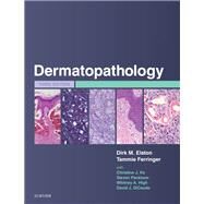 Dermatopathology by Elston, Dirk M., M.D.; Ferringer, Tammie, M.D.; Ko, Christine J., M.D. (CON); Peckham, Steven, M.D. (CON), 9780702072802