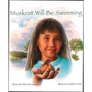 Muskrat Will Be Swimming by Savageau, Cheryl; Hynes, Robert, 9780884482802