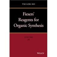 Fiesers' Reagents for Organic Synthesis, Volume 28 by Ho, Tse-Lok, 9781118942802