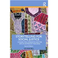 Storytelling for Social Justice: Connecting Narrative and the Arts in Antiracist Teaching by Bell; Lee Anne, 9781138292802