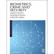 Biometrics, Crime and Security by Smith, Marcus; Mann, Monique; Urbas, Gregor, 9781138742802