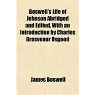 Boswell's Life of Johnson by Boswell, James; Osgood, Charles Grosvenor, 9781153592802