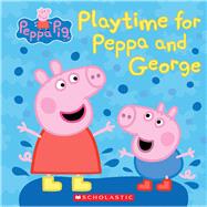 Play Time for Peppa and George (Peppa Pig) by Unknown, 9781338032802