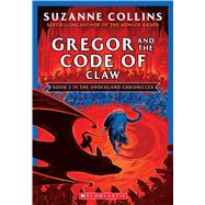 Gregor and the Code of Claw (The Underland Chronicles #5: New Edition) by Collins, Suzanne, 9781338722802