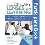 Secondary Lenses on Learning Participant Book : Team Leadership for Mathematics in Middle and High Schools by Catherine Miles Grant, 9781412972802