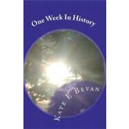 One Week in History by Bevan, Kate E.; Bevan, Cherie A., 9781451582802