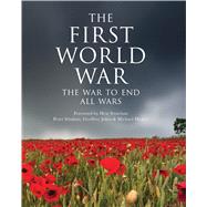 The First World War The war to end all wars by Jukes, Geoffrey; Hickey, Michael; Simkins, Peter; Strachan, Hew, 9781782002802