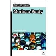 Starting With Merleau-ponty by Morris, Katherine J., 9781847062802