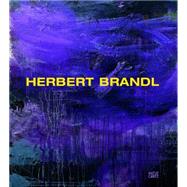 Herbert Brandl by Brugger, Ingried; Steininger, Florian; Shiff, Richard (CON); West, Franz (CON); Brandl, Herbert (CON), 9783775732802