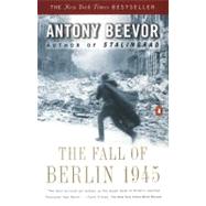 The Fall of Berlin 1945 by Beevor, Antony (Author), 9780142002803