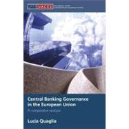 Central Banking Governance in the European Union : A Comparative Analysis by Quaglia, Lucia, 9780203932803