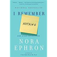 I Remember Nothing by Ephron, Nora, 9780307742803