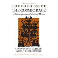 The Forging of the Cosmic Race by MacLachlan, Colin M., 9780520042803