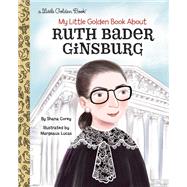 My Little Golden Book About Ruth Bader Ginsburg by Corey, Shana; Lucas, Margeaux, 9780593172803
