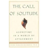 The Call Of Solitude Alonetime In A World Of Attachment by Buchholz, Ester Schaler, 9780684872803