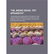 He, Being Dead, Yet Speaketh by Brooks, Elbridge Gerry, 9781154572803