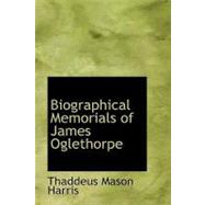 Biographical Memorials of James Oglethorpe by Harris, Thaddeus Mason, 9781426442803
