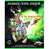 Jessie-the-deer & the Magical Watch by Darby, Mary V.; Richardson, James A.; Richardson, Myles Barack; Richardson, Jaden James; Richardson, Jamil Hanif, 9781482572803