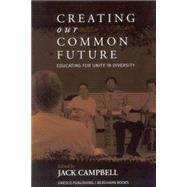 Creating Our Common Future by Campbell, Jack, 9781571812803