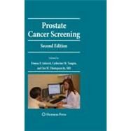 Prostate Cancer Screening by Ankerst, Donna P., Ph.D.; Tamngen, Catherine M.; Thompson, Ian M., Jr., M.D., 9781603272803