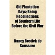 Old Plantation Days by Saussure, Nancy Bostick De, 9780217262804
