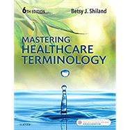 Mastering Healthcare Terminology - Text and Elsevier Adaptive Learning (Access Card) Package, 6th Edition by Shiland, Betsy J., 9780323642804